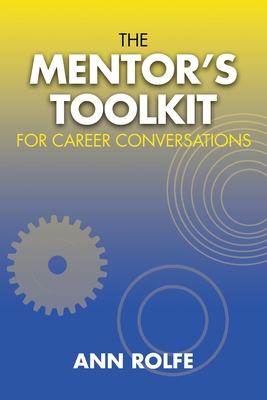 The Mentor's Toolkit for Careers: A comprehensive guide to leading conversations about career planing - Ann Rolfe