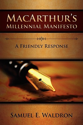 MacArthur's Millennial Manifesto - Samuel E. Waldron
