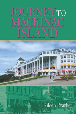 Journey To Mackinac Island - Kileen Prather