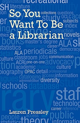 So You Want to Be a Librarian - Lauren Pressley