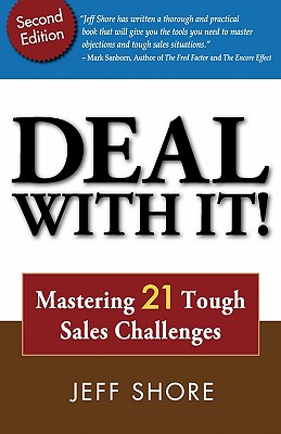 Deal with It! Mastering 21 Tough Sales Challenges - Jeff Shore