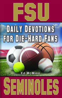 Daily Devotions for Die-Hard Fans FSU Seminoles - Ed Mcminn