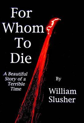 For Whom to Die - William Slusher