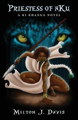 Priestess of nKu: A Ki Khanga Adventure - Milton J. Davis