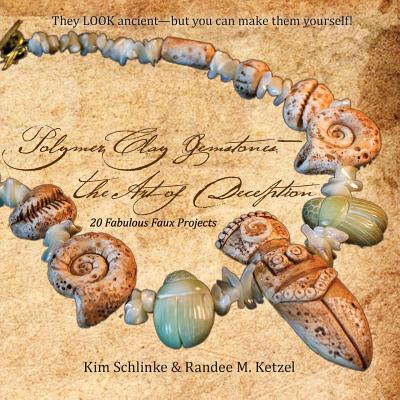 Polymer Clay Gemstones-The Art of Deception - Kim Schlinke