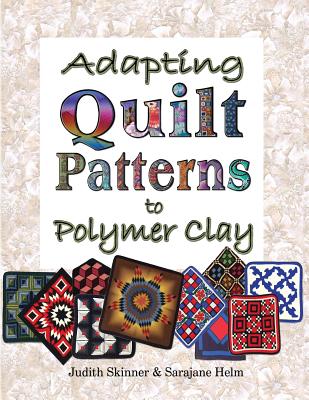 Adapting Quilt Patterns to Polymer Clay - Judith Skinner