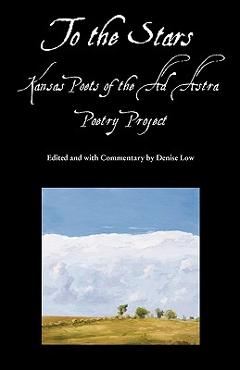 Coperta cărții 'To the Stars: Kansas Poets of the Ad Astra Poetry Project - Denise Low'