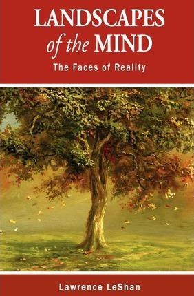 Landscapes of the Mind: The Faces of Reality - Lawrence Leshan
