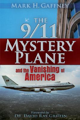 The 9/11 Mystery Plane: And the Vanishing of America - Mark H. Gaffney