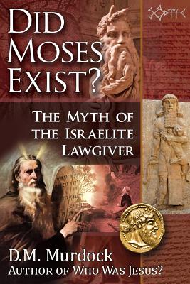 Did Moses Exist? - D. M. Murdock