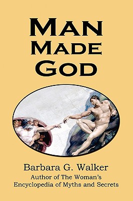 Man Made God: A Collection of Essays - Barbara G. Walker