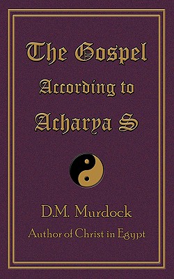 The Gospel According to Acharya S - D. M. Murdock