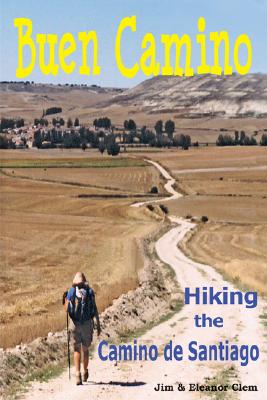 Buen Camino Hiking the Camino de Santiago - Jim Clem