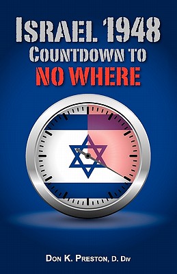 Israel 1948: Countdown To No Where - Don K. Preston D. Div