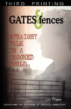Poza produsului Gates & Fences: Straight Talk in a Crooked World - Lori Wagner