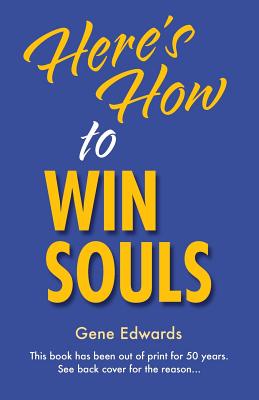 Here's How To Win Souls - Gene Edwards