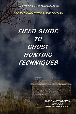Field Guide to Ghost Hunting Techniques - Dale Kaczmarek