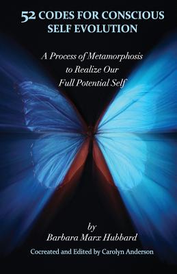 52 Codes for Conscious Self Evolution: A Process of Metamorphosis to Realize Our Full Potential Self - Carolyn Anderson