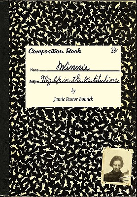 Winnie: My Life in the Institution - Jamie Pastor Bolnick