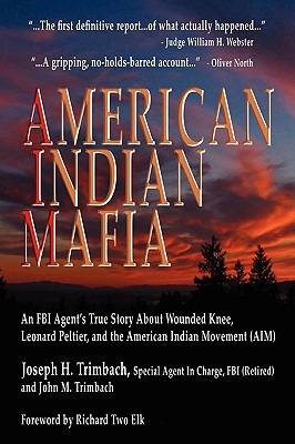 American Indian Mafia: An FBI Agent's True Story about Wounded Knee, Leonard Peltier, and the American Indian Movement (Aim) - Joseph H. Trimbach