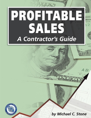 Profitable Sales: A Contractor's Guide - Michael C. Stone