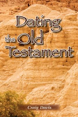 Dating The Old Testament - Craig Davis