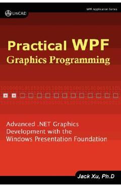 Coperta cărții 'Practical Wpf Graphics Programming - Jack Xu'