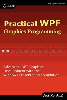 Coperta cărții 'Practical Wpf Graphics Programming - Jack Xu'