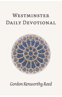 Westminster Daily Devotional - Gordon Kenworthy Reed