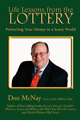 Life Lessons from the Lottery: : Protecting Your Money in a Scary World - Don Mcnay
