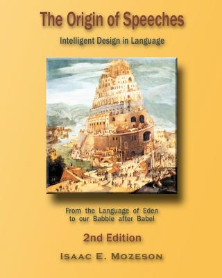 The Origin of Speeches: Intelligent Design in Language - Isaac E. Mozeson
