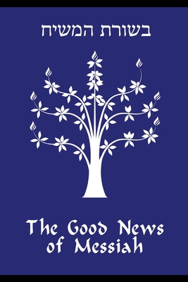 The Good News of Messiah - Daniel R. Gregg