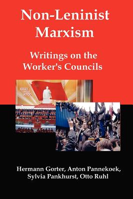 Non-Leninist Marxism: Writings on the Worker's Councils - Hermann Gorter