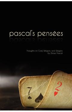Pensees: Pascal's Thoughts on God, Religion, and Wagers - Blaise Pascal