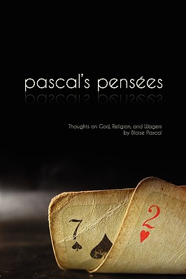 Pensees: Pascal's Thoughts on God, Religion, and Wagers - Blaise Pascal