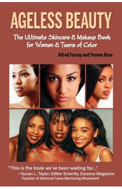 Ageless Beauty: The Ultimate Skincare & Makeup Book for Women & Teens of Color - Alfred Fornay