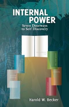 Coperta cărții 'Internal Power - Seven Doorways to Self Discovery - Harold W. Becker'