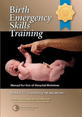 Birth Emergency Skills Training: Manual for Out-Of-Hospital Midwives - Bonnie Urquhart Gruenberg