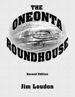 The Oneonta Roundhouse - Jim Loudon
