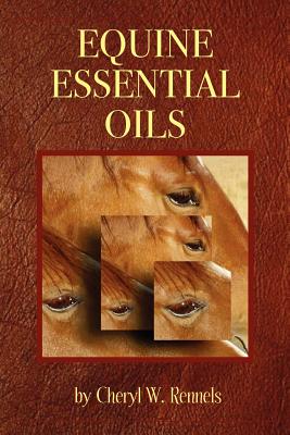 Equine Essential Oils - Cheryl W. Rennels
