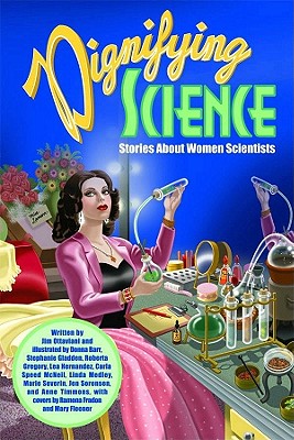 Dignifying Science: Stories about Women Scientists - Jim Ottaviani