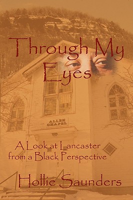 Through My Eyes: A History of Lancaster from a Black Perspective - Hollie Ann Saunders