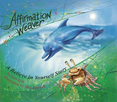 Affirmation Weaver: A Children's Bedtime Story Introducing Techniques to Increase Confidence, and Self-Esteem - Lori Lite