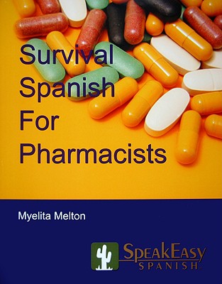 Survival Spanish for Pharmacists - Myelita Melton