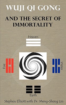 Wuji Qi Gong and the Secret of Immortality - Stephen Bennett Elliott