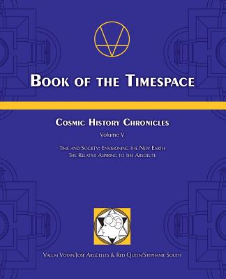 Coperta cărții 'Book of the Timespace: Cosmic History Chronicles Volume V - Time and Society: Envisioning the New Earth, The Relative'