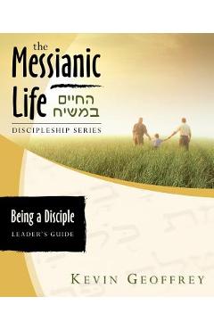 Poza produsului Being a Disciple of Messiah: Leader's Guide (The Messianic Life Discipleship Series / Bible Study) - Kevin Geoffrey
