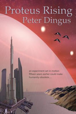 Proteus Rising - Peter John Dingus