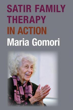 Satir Family Therapy in Action - Maria Gomori