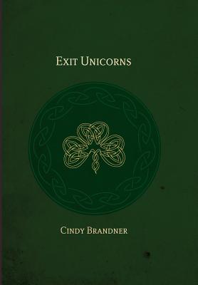 Exit Unicorns - Cindy Brandner